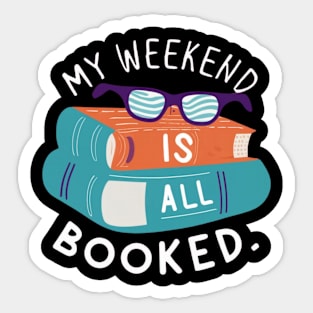 my weekend is all booked Sticker